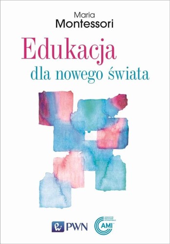 Edukacja dla nowego świata, Maria Montessori
