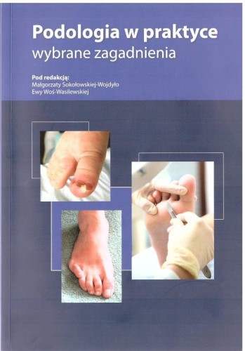 Podologia w praktyce. Wybrane zagadnienia