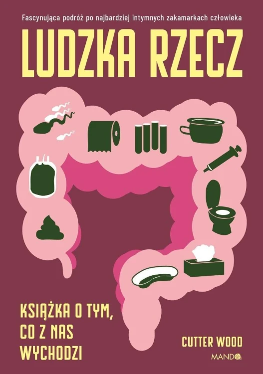 Ludzka rzecz. Książka o tym, co z nas wychodzi