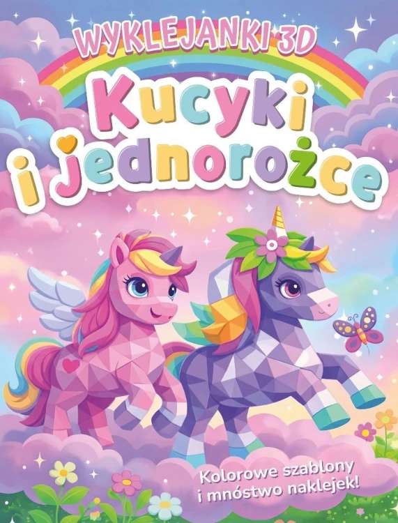 Wyklejanki 3D. Kucyki i jednorożce, praca zbiorowa