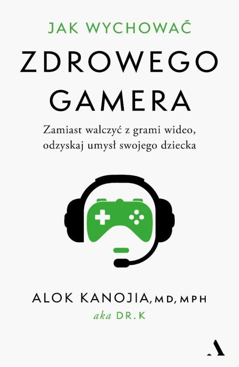 Jak wychować zdrowego gamera, Alok Kanojia