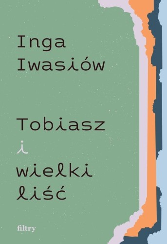 Tobiasz i wielki liść, Inga Iwasiów