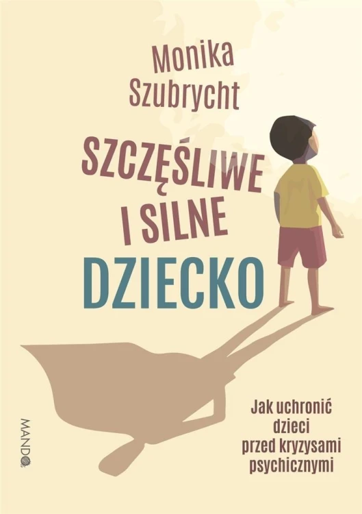 Szczęśliwe i silne dziecko, Monika Szubrycht