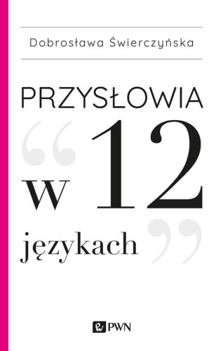 Przysłowia w 12 językach, Dobrosława Świerczyńska