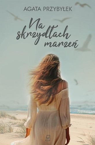 Na skrzydłach marzeń, Agata Przybyłek