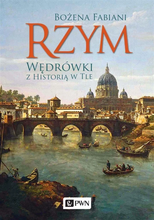 Rzym. Wędrówki z historią w tle, Bożena Fabiani