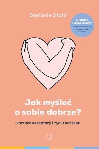 Jak myśleć o sobie dobrze?, Stefanie Stahl