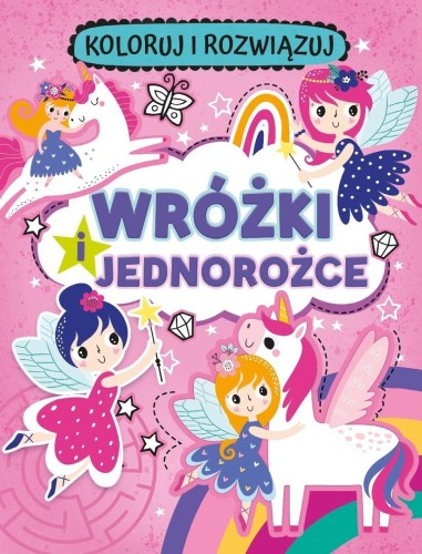 Koloruj i rozwiązuj. Wróżki i jednorożce