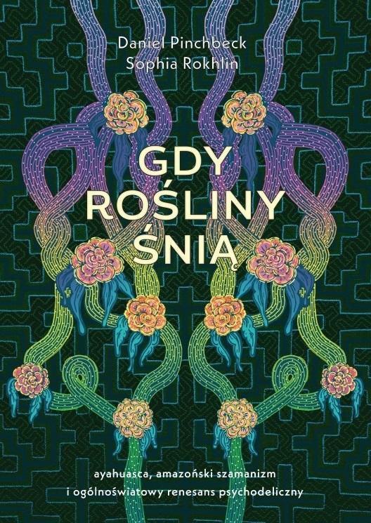 Gdy rośliny śnią, Daniel Pinchbeck, Sophia Rokhlin