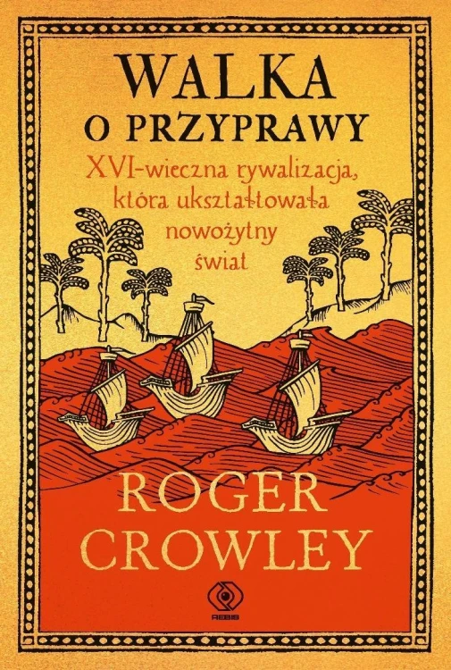 Walka o przyprawy, Roger Crowley