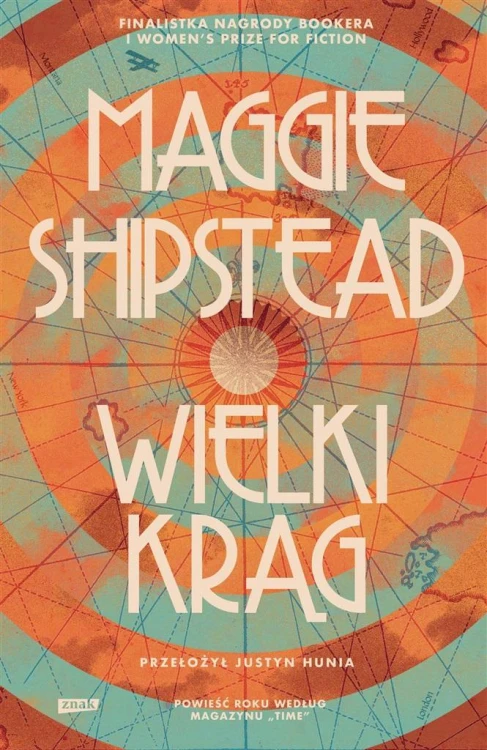 Wielki krąg, Maggie Shipstead, Justyn Hunia