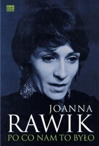 Po co nam to było, Joanna Rawik