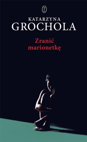 Zranić marionetkę TW, Katarzyna Grochola