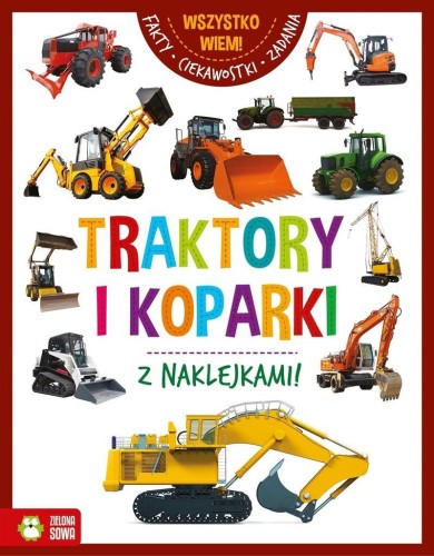 Wszystko wiem. Traktory i koparki, praca zbiorowa
