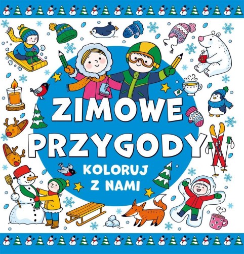 Koloruj z nami! Zimowe przygody, praca zbiorowa