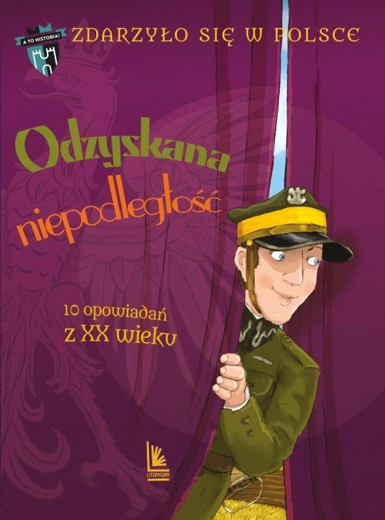 Zdarzyło się w Polsce T.5 Odzyskana niepodległość