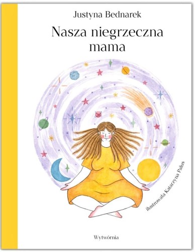 Nasza niegrzeczna mama, Justyna Bednarek