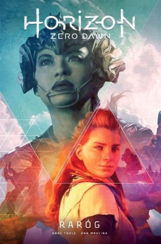 Horizon Zero Dawn T.1 Raróg, Anne Toole