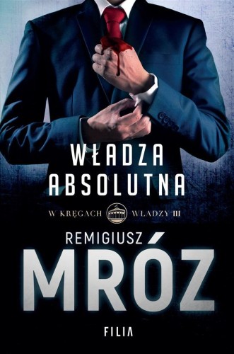 Władza absolutna, Remigiusz Mróz