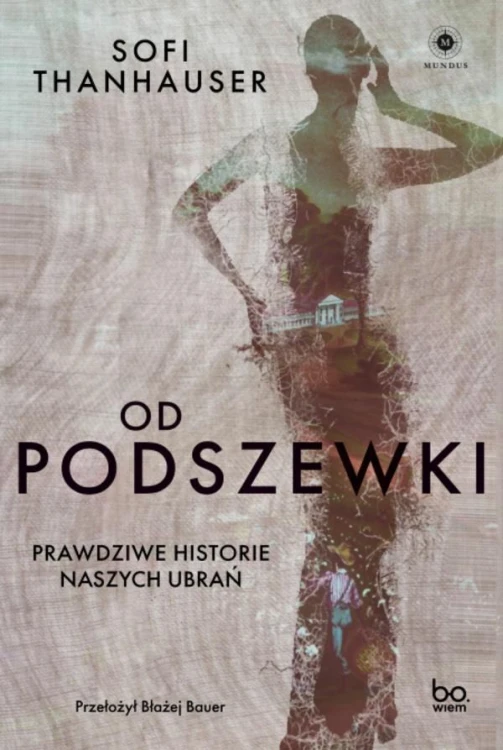 Od podszewki. Prawdziwe historie naszych ubrań