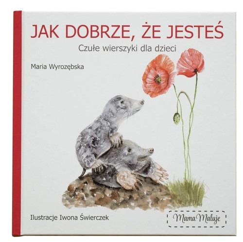 Jak dobrze, że jesteś, Maria Wyrozębska
