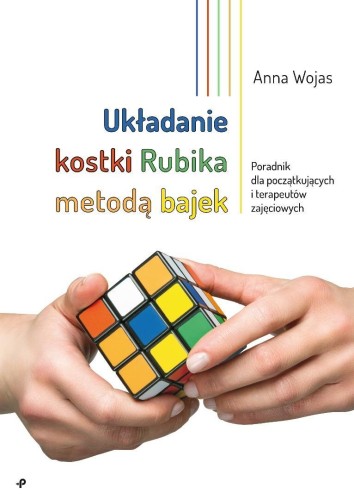 Układanie kostki Rubika metodą bajek, Anna Wojas