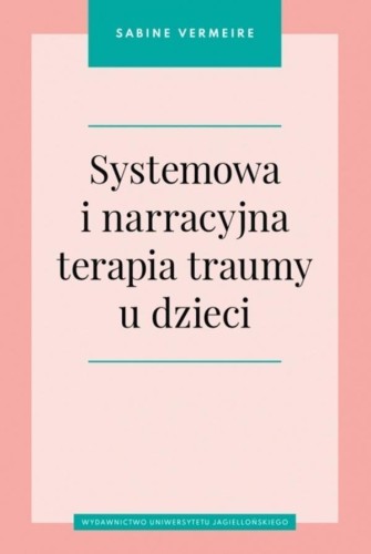 Systemowa i narracyjna terapia traumy u dzieci