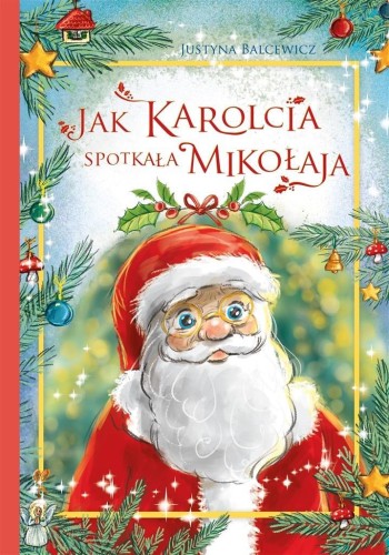 Jak Karolcia spotkała Mikołaja, Justyna Balcewicz