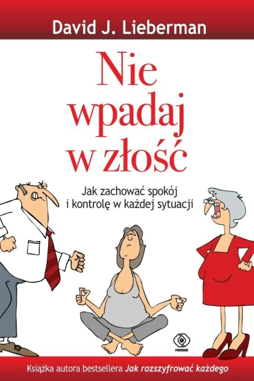 Nie wpadaj w złość, David J. Lieberman