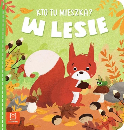 Kto tu mieszka? W lesie, Anna Podgórska
