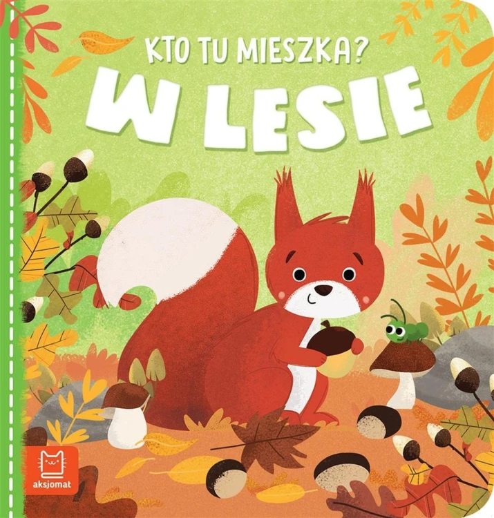 Kto tu mieszka? W lesie, Anna Podgórska