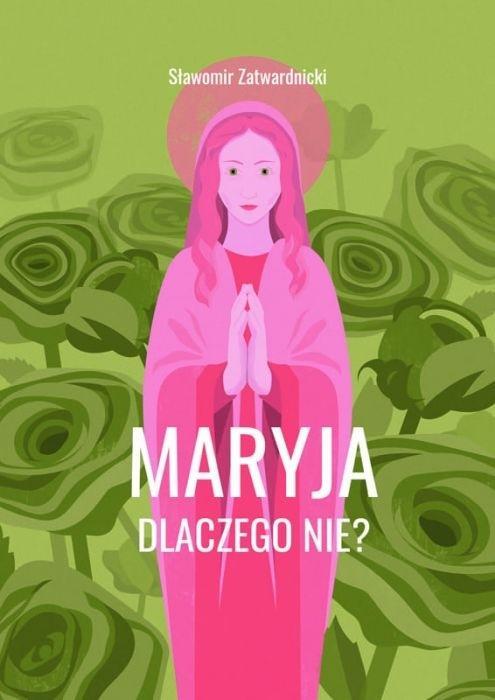 Maryja. Dlaczego nie?, Sławomir Zatwardnicki