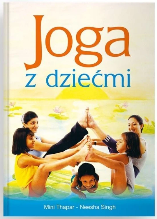 Joga z dziećmi, Neesha Singh, Mini Thapar