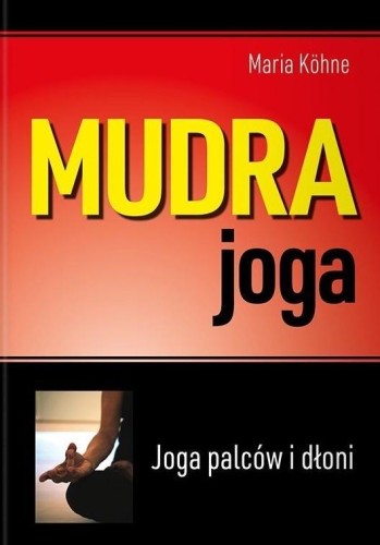 Mudra joga. Joga palców i dłoni, Maria Kohne
