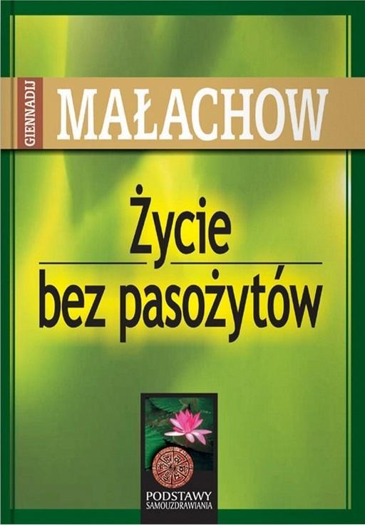 Życie bez pasożytów, Giennadij P. Małachow