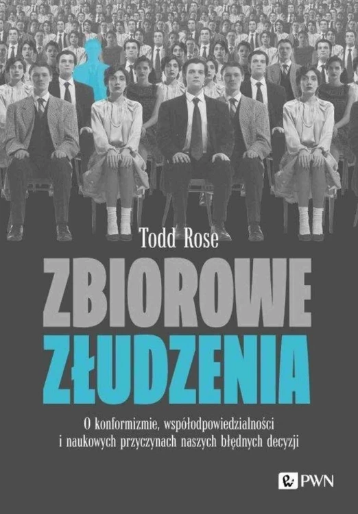 Zbiorowe złudzenia. O konformizmie..., Todd Rose