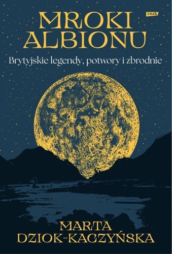 Mroki Albionu. Brytyjskie legendy, potwory i...