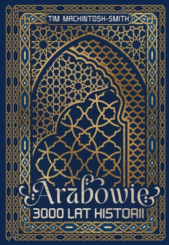 Arabowie. 3000 lat historii, Tim Mackintosh-Smith