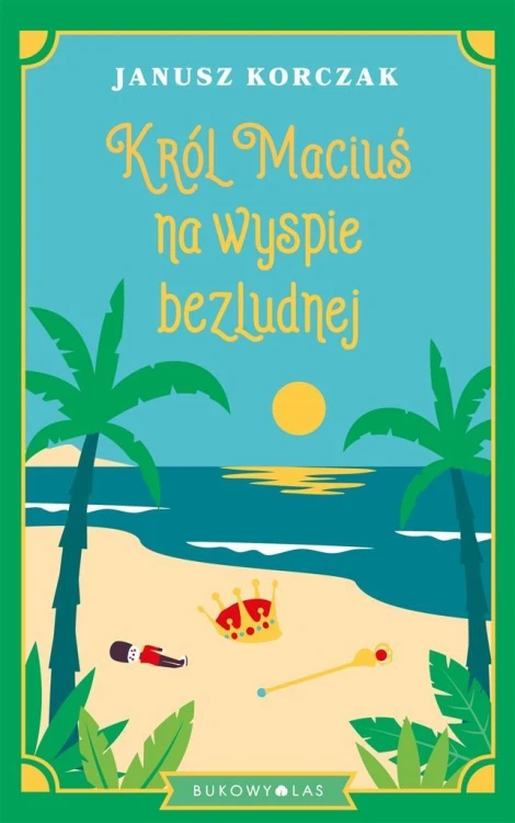 Król Maciuś na wyspie bezludnej, Janusz Korczak