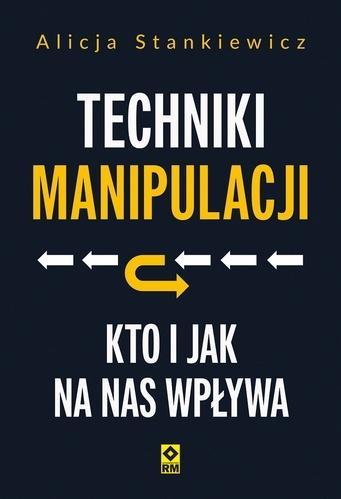 Techniki manipulacji. Kto i jak na nas wpływa