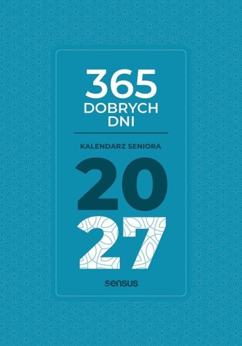 365 dobrych dni. Kalendarz seniora 2027