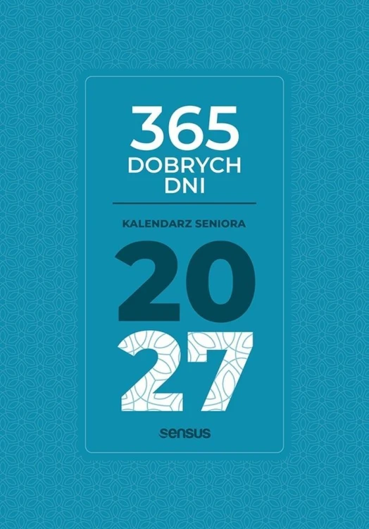 365 dobrych dni. Kalendarz seniora 2027