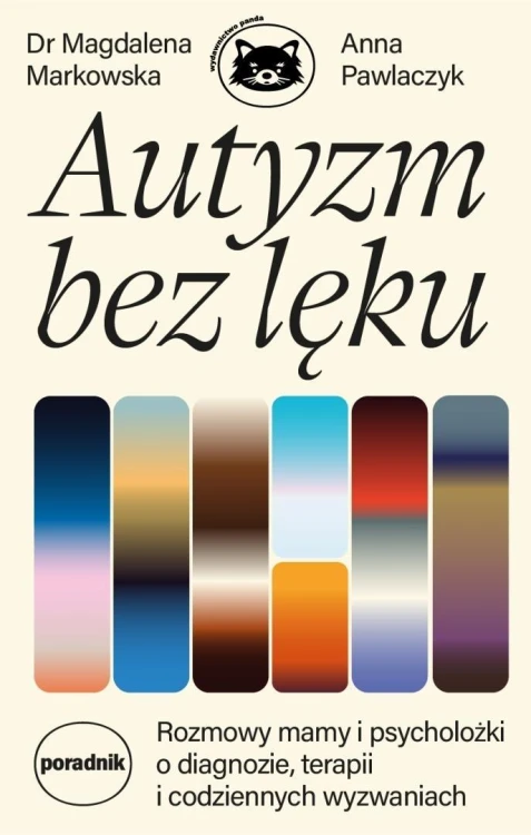 Autyzm bez lęku. Rozmowy mamy i psycholożki..