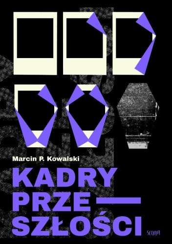 Kadry przeszłości, Marcin P. Kowalski