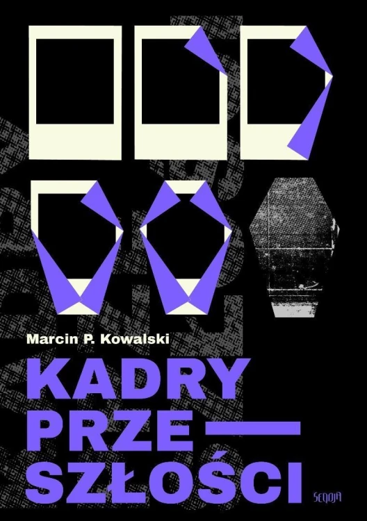 Kadry przeszłości, Marcin P. Kowalski