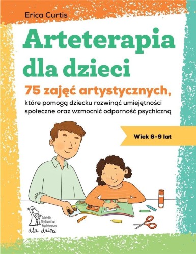 Arteterapia dla dzieci. 75 zajęć artystycznych...