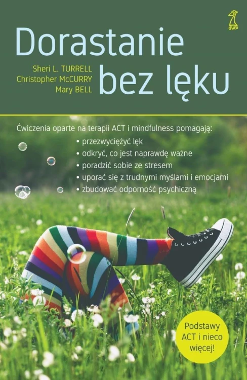 Dorastanie bez lęku. Ćwiczenia oparte na terapii..