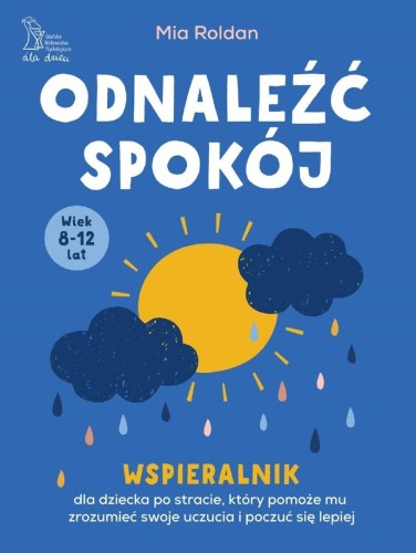 Odnaleźć spokój. Wspieralnik, dla dziecka po...