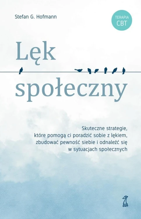 Lęk społeczny. Skuteczne strategie, które pomogą..
