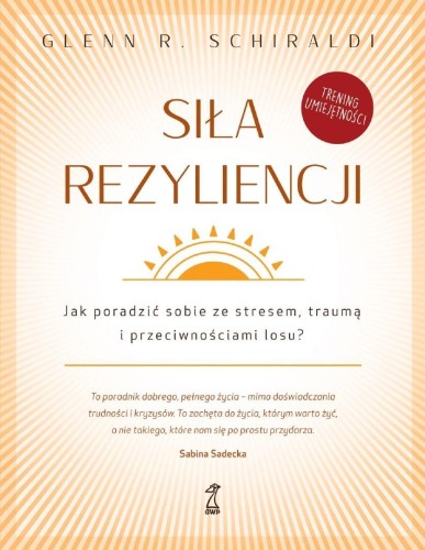 Siła rezyliencji. Jak poradzić sobie ze stresem...